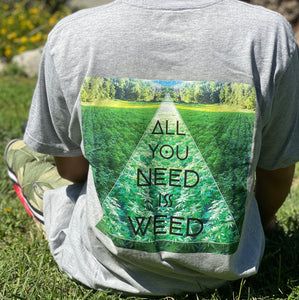 All You Need Is Weed Short Sleeve Tee